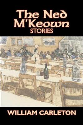 Book cover for The Ned M'Keown Stories by William Carleton, Fiction, Classics, Literary