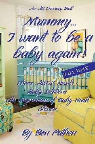 Cover of Mummy... I Want to Be a Baby Again! (Vol 4)