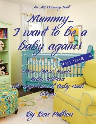 Book cover for Mummy... I Want to Be a Baby Again! (Vol 4)