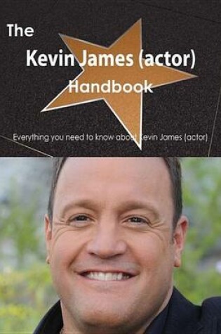 Cover of The Kevin James (Actor) Handbook - Everything You Need to Know about Kevin James (Actor)