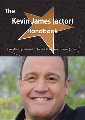 Book cover for The Kevin James (Actor) Handbook - Everything You Need to Know about Kevin James (Actor)