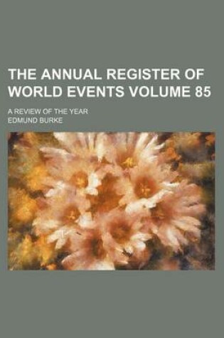 Cover of The Annual Register of World Events Volume 85; A Review of the Year