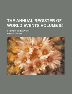 Book cover for The Annual Register of World Events Volume 85; A Review of the Year