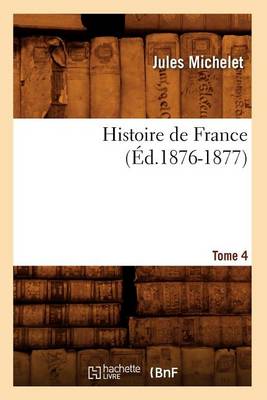 Book cover for Histoire de France. Tome 4 (Ed.1876-1877)