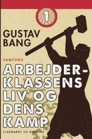 Cover of Arbejderklassens liv og dens kamp. Bind 1