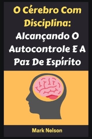 Cover of O Cérebro Com Disciplina