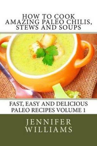 Cover of How to Cook Amazing Paleo Chilis, Stews and Soups