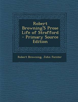 Book cover for Robert Browning's Prose Life of Strafford - Primary Source Edition