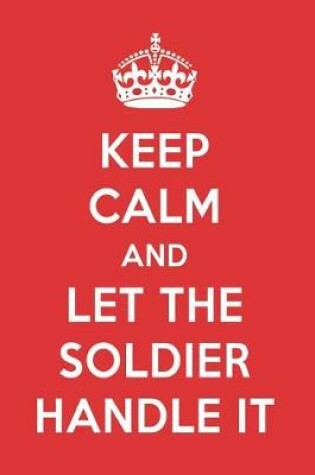 Cover of Keep Calm and Let the Soldier Handle It