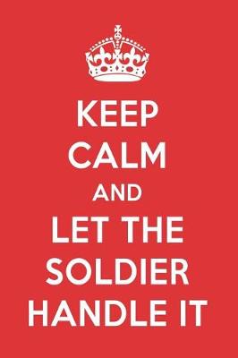 Book cover for Keep Calm and Let the Soldier Handle It