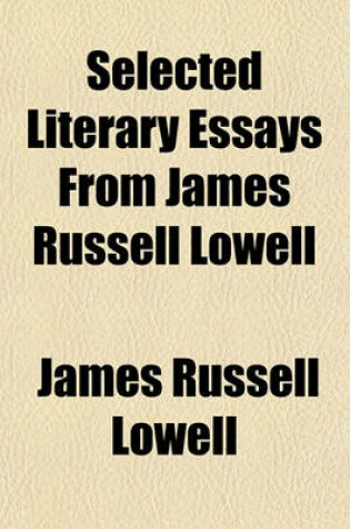 Cover of Selected Literary Essays from James Russell Lowell