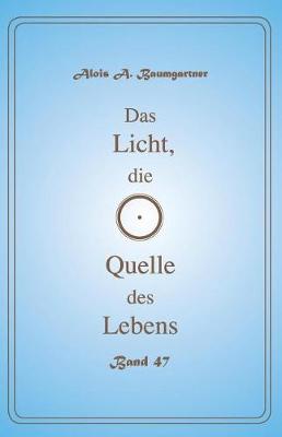 Book cover for Das Licht, die Quelle des Lebens - Band 47