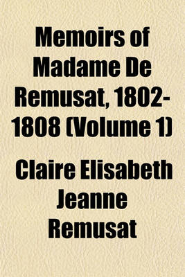 Book cover for Memoirs of Madame de Remusat, 1802-1808 (Volume 1)