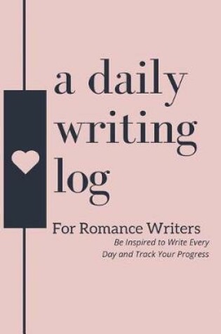 Cover of A Daily Writing Log for Romance Writers
