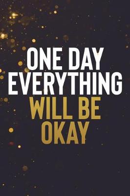 Book cover for One Day Everything Will Be Okay