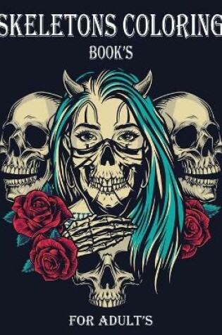 Cover of Skeletons Coloring Book's For Adult's