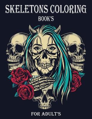 Book cover for Skeletons Coloring Book's For Adult's