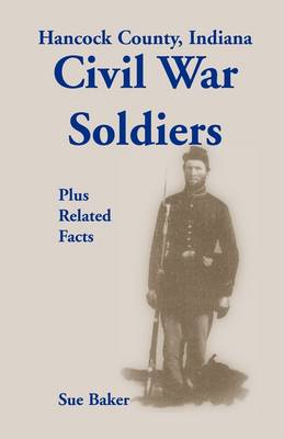 Book cover for Hancock County, Indiana, Civil War Soldiers Plus Related Facts