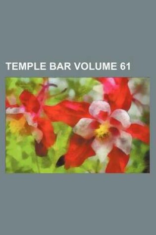 Cover of Temple Bar Volume 61