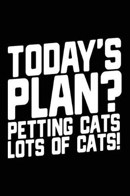 Book cover for Today's Plan? Petting Cats Lots of Cats!