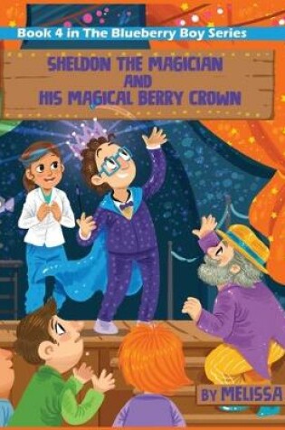 Cover of Sheldon the Magician and His Magical Berry Crown
