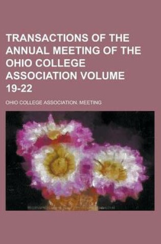 Cover of Transactions of the Annual Meeting of the Ohio College Association Volume 19-22