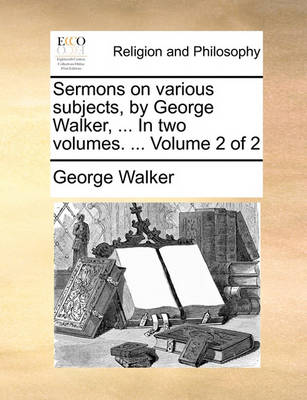 Book cover for Sermons on Various Subjects, by George Walker, ... in Two Volumes. ... Volume 2 of 2