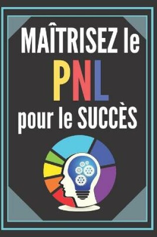 Cover of Maitrisez Le Pnl Pour Le Succes!