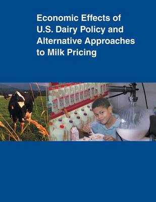 Book cover for Economic Effects of U.S. Dairy Policy and Alternative Approaches to Milk Pricing