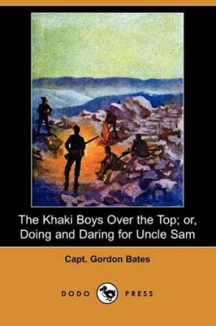 Cover of The Khaki Boys Over the Top; Or, Doing and Daring for Uncle Sam (Dodo Press)