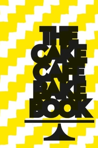 Cover of The Cake Café Bake Book