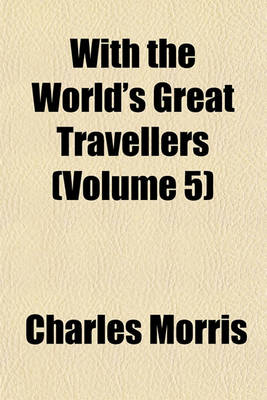 Book cover for With the World's Great Travellers (Volume 5)