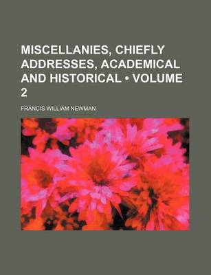 Book cover for Miscellanies, Chiefly Addresses, Academical and Historical (Volume 2)