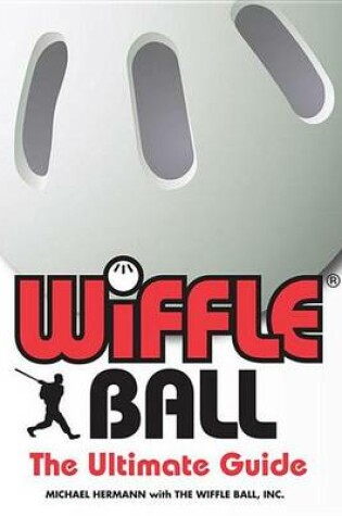 Cover of Wiffle(r) Ball: The Ultimate Guide