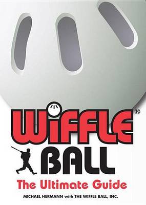 Book cover for Wiffle(r) Ball: The Ultimate Guide