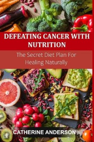 Cover of Defeating Cancer with Nutrition