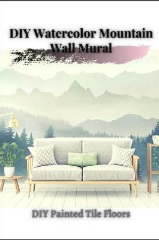Cover of DIY Watercolor Mountain Wall Mural