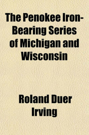 Cover of The Penokee Iron-Bearing Series of Michigan and Wisconsin