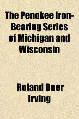 Book cover for The Penokee Iron-Bearing Series of Michigan and Wisconsin