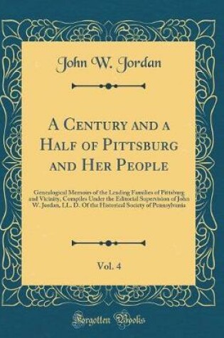 Cover of A Century and a Half of Pittsburg and Her People, Vol. 4