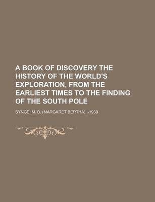 Book cover for A Book of Discovery the History of the World's Exploration, from the Earliest Times to the Finding of the South Pole