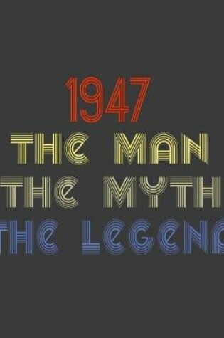 Cover of 1947 The man The Myth The Legend