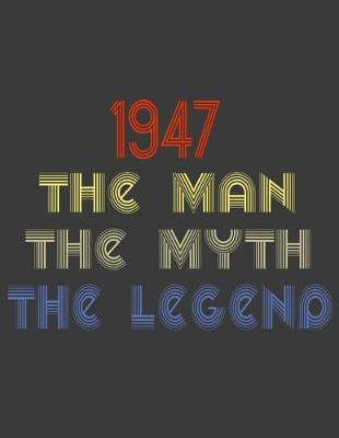 Book cover for 1947 The man The Myth The Legend