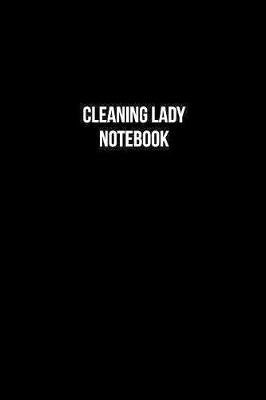 Book cover for Cleaning Lady Notebook - Cleaning Lady Diary - Cleaning Lady Journal - Gift for Cleaning Lady