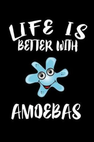 Cover of Life Is Better With Amoebas