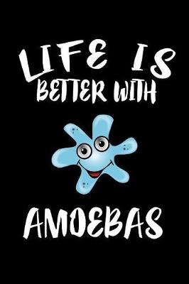 Book cover for Life Is Better With Amoebas