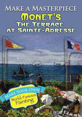 Cover of Make a Masterpiece -- Monet's the Terrace at Sainte-Adresse