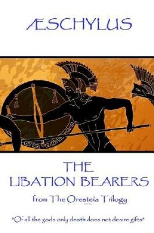 Cover of Æschylus - The Libation Bearers