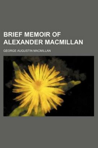 Cover of Brief Memoir of Alexander MacMillan