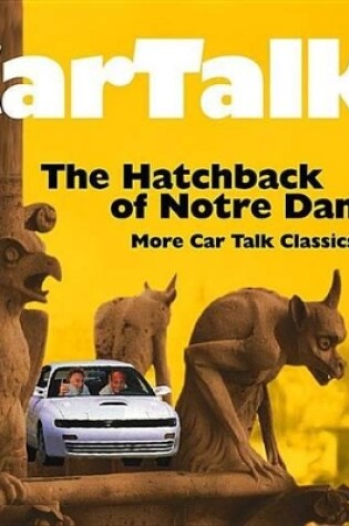 Cover of Car Talk: The Hatchback of Notre Dame